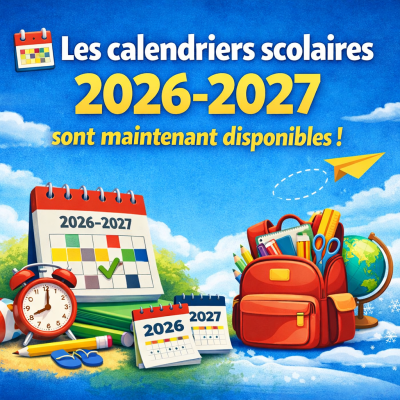 📅 Les calendriers scolaires 2026-2027 sont maintenant disponibles
