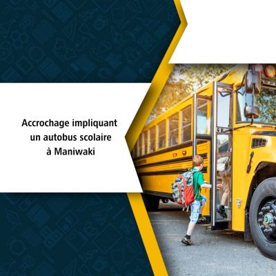 Accrochage impliquant un autobus scolaire à Maniwaki