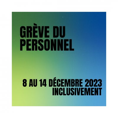 Journées de grève légale du personnel de soutien, professionnel et enseignant prévues les 8, 9, 10, 11, 12, 13 et 14 décembre 2023