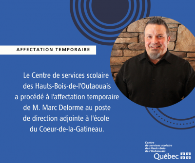 Affectation temporaire de M. Marc Delorme au poste de direction adjointe à l’École du Cœur-de-la-Gatineau