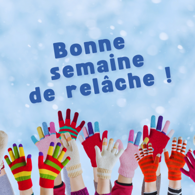 Semaine de relâche scolaire – 3 au 7 mars 2025